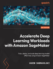 Accelerate Deep Learning Workloads with Amazon SageMaker. Train, deploy, and scale deep learning models effectively using Amazon SageMaker