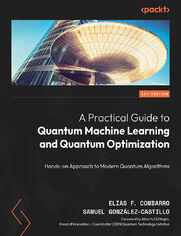 A Practical Guide to Quantum Machine Learning and Quantum Optimization. Hands-on Approach to Modern Quantum Algorithms