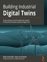 Okładka: Building Industrial Digital Twins Audiobook. Design, develop, and deploy digital twin solutions for real-world industries using Azure Digital Twins