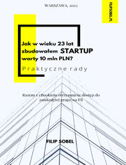 Jak w wieku 23 lat zbudowałem startup warty 10 mln PLN? - praktyczne rady