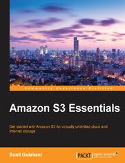 Amazon S3 Essentials. Get started with Amazon S3 for virtually unlimited cloud and Internet storage