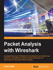 Okładka: Packet Analysis with Wireshark. Leverage the power of Wireshark to troubleshoot your networking issues by using effective packet analysis techniques and performing improved protocol analysis