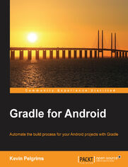 Gradle for Android. Automate the build process for your Android projects with Gradle