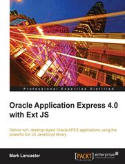 Okładka: Oracle Application Express 4.0 with Ext JS. Deliver rich desktop-styled Oracle APEX applications using the powerful Ext JS JavaScript library