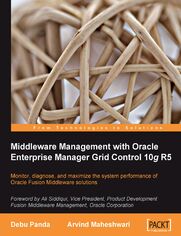 Okładka: Middleware Management with Oracle Enterprise Manager Grid Control 10g R5. Monitor, diagnose, and maximize the system performance of Oracle Fusion Middleware solutions using this book and