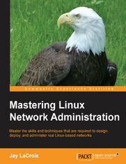 Mastering Linux Network Administration. Master the skills and techniques that are required to design, deploy, and administer real Linux-based networks