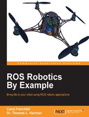Okładka: ROS Robotics By Example. Bring life to your robot using ROS robotic applications