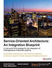 Okładka: Service Oriented Architecture: An Integration Blueprint. For SOA professionals this is the classic guide to implementing integration architectures with the help of the Trivadis Blueprint. Takes you deep into the blueprint‚Äôs structure and components with