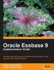 Okładka: Oracle Essbase 9 Implementation Guide. Develop high-performance multidimensional analytic OLAP solutions with Oracle Essbase 9 with this book and