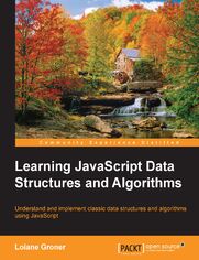 Okładka: Learning JavaScript Data Structures and Algorithms. JavaScript Data Structures and algorithms can help you solve complex development problems – learn how by exploring a huge range of JavaScript data types