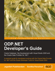 Okładka: ODP.NET Developer's Guide: Oracle Database 10g Development with Visual Studio 2005 and the Oracle Data Provider for .NET. A practical guide for developers working with the Oracle Data Provider for .NET and the Oracle Developer Tools for Visual Studio 2005