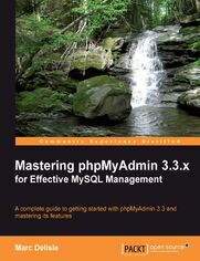 Okładka: Mastering phpMyAdmin 3.3.x for Effective MySQL Management. A complete guide to get started with phpMyAdmin 3.3 and master its features