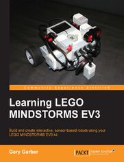 Learning LEGO MINDSTORMS EV3. Build and create interactive, sensor-based robots using your LEGO MINDSTORMS EV3 kit