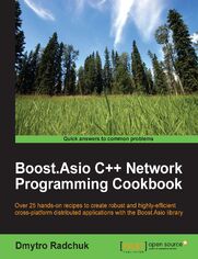 Okładka: Boost.Asio C++ Network Programming Cookbook. Over 25 hands-on recipes to create robust and highly-efficient cross-platform distributed applications with the Boost.Asio library
