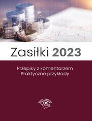 Zasiłki 2023, Stan prawny maj 2023, wydanie po nowelizacji Kodeksu pracy z kwietnia 2023 r