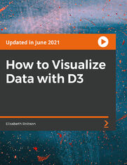 Okładka kursu How to Visualize Data with D3. Learn to use the D3 JavaScript library to create aesthetic visualizations from data