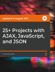 Okładka kursu 25+ Projects with AJAX, JavaScript, and JSON. Explore JavaScript to connect to APIs, retrieve JSON data with AJAX, and use it within your web page