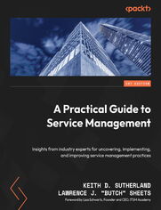 A Practical Guide to Service Management. Insights from industry experts for uncovering, implementing, and improving service management practices