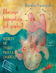 Dlaczego hipopotam jest gruby?. Sekrety nie tylko świata zwierząt