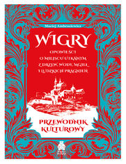 Okładka: Wigry. Opowieści o miejscu utkanym z drzew, wody, mgieł i ludzkich pragnień. Przewodnik kulturowy