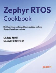 Okładka: Zephyr RTOS Cookbook. Build portable and scalable embedded systems through hands-on recipes