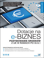 Okładka książki Dotacje na e-biznes. Pozyskiwanie środków z UE w ramach PO IG 8.1