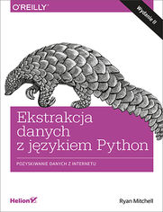 Okładka książki Ekstrakcja danych z językiem Python. Pozyskiwanie danych z internetu. Wydanie II
