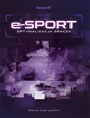 Okładka książki E-sport. Optymalizacja gracza