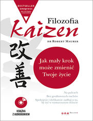 Okładka książki Filozofia Kaizen. Jak mały krok może zmienić Twoje życie (wydanie ekskluzywne + CD)
