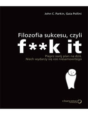 Okładka książki Filozofia sukcesu, czyli f**k it