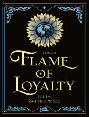 Okładka książki Flame of Loyalty. Tom III