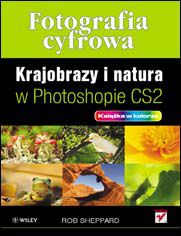 Okładka książki Fotografia cyfrowa. Krajobrazy i natura w Photoshopie CS2