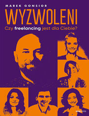 Okładka książki Wyzwoleni. Czy freelancing jest dla Ciebie?