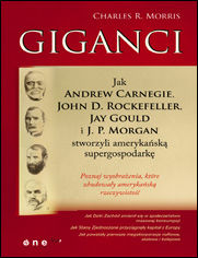 Okładka książki Giganci. Jak Andrew Carnegie, John D. Rockefeller, Jay Gould i J. P. Morgan stworzyli amerykańską supergospodarkę