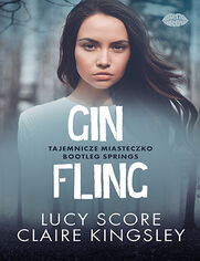 Okładka książki Gin Fling. Tajemnicze miasteczko Bootleg Springs