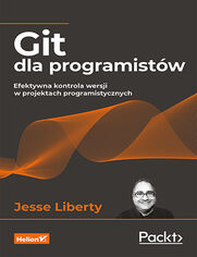 Git dla programistów. Efektywna kontrola wersji w projektach programistycznych