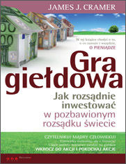 Okładka książki Gra giełdowa. Jak rozsądnie inwestować w pozbawionym rozsądku świecie
