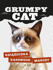Okładka książki Grumpy Cat. Książeczka rasowego marudy