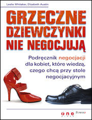 Okładka książki Grzeczne dziewczynki nie negocjują. Podręcznik negocjacji dla kobiet, które wiedzą, czego chcą przy stole negocjacyjnym