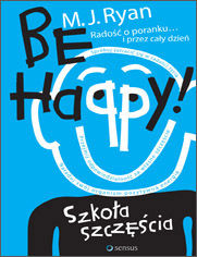 Okładka książki Be Happy! Szkoła szczęścia