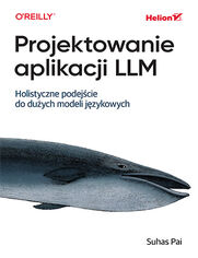 Okładka książki Projektowanie aplikacji LLM. Holistyczne podejście do dużych modeli językowych