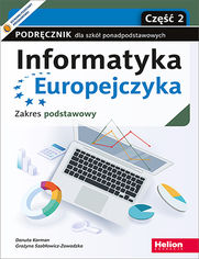 Informatyka Europejczyka. Podręcznik dla szkół ponadpodstawowych. Zakres podstawowy. Część 2