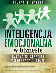 Okładka książki Inteligencja emocjonalna w biznesie. Praktyczne strategie współpracy z ludźmi