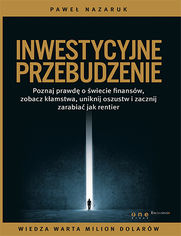 Okładka książki Inwestycyjne przebudzenie. Poznaj prawdę o świecie finansów, zobacz kłamstwa, uniknij oszustw i zacznij zarabiać jak rentier