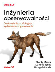 Okładka książki Inżynieria obserwowalności. Doskonalenie produkcyjnych systemów oprogramowania