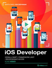 Okładka kursu iOS Developer. Kurs video. Opanuj Swift, framework UIKit i środowisko Xcode