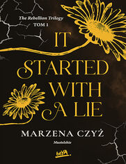 Okładka książki IT STARTED WITH A LIE - The Rebellion Trilogy