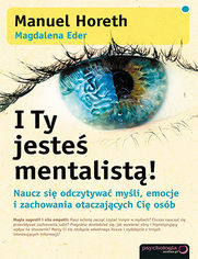 Okładka książki I Ty jesteś mentalistą! Naucz się odczytywać myśli, emocje i zachowania otaczających Cię osób