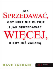 Okładka książki Jak sprzedawać, gdy nikt nie kupuje. I jak sprzedawać więcej, kiedy już zaczną