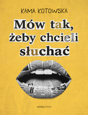 Okładka książki Mów tak, żeby chcieli słuchać. Jak dostać awans, iść na randkę i wygłosić genialną prezentację